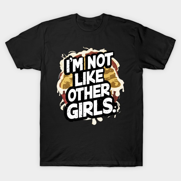 I'm Not Like Other Girls T-Shirt by Abdulkakl